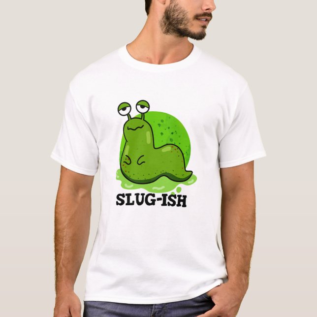 Slug-ish Funny Spurish Slug Pun T Shirt (Framsida)