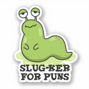 Slug-ker för puns-funny Slug Pun Klistermärken