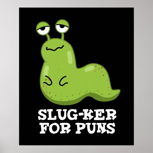 Slug-ker för Puns Funny Slug Pun-Mörk BG Poster (Framsidan)