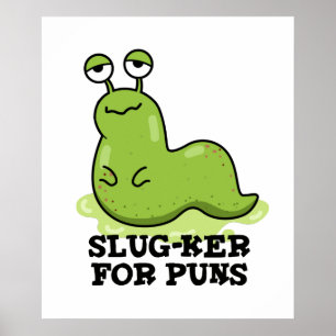 Slug-ker för puns-funny Slug Pun Poster