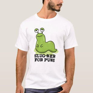 Slug-ker för puns-funny Slug Pun T Shirt