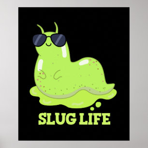 Slug Life Funny Grönt Slug Pun Mörk BG Poster
