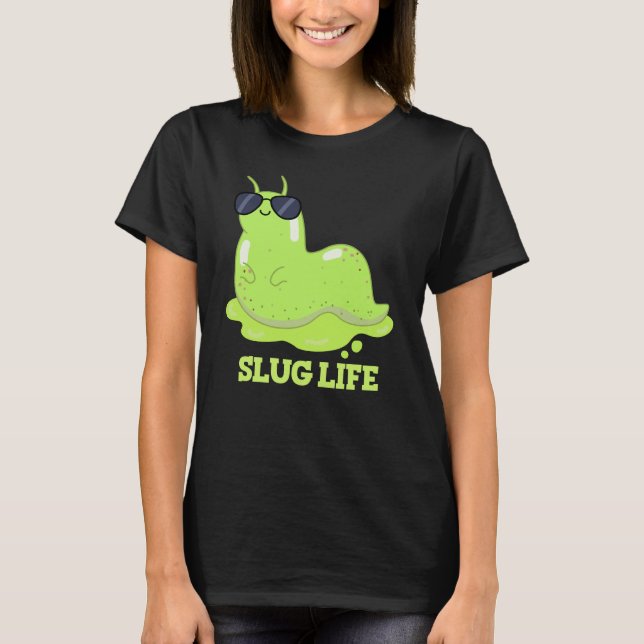 Slug Life Funny Grönt Slug Pun Mörk BG T Shirt (Framsida)