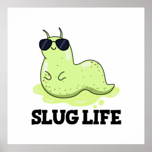 Slug Life Funny Grönt Slug Pun Poster