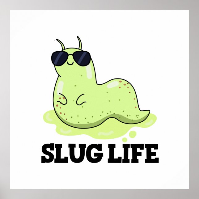 Slug Life Funny Grönt Slug Pun Poster (Framsidan)