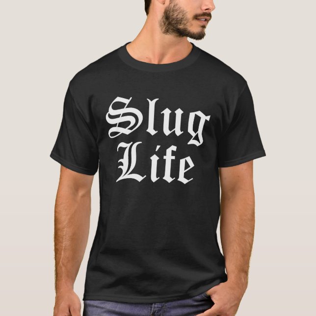 Slug Life  Gastropod Mollusk Sea Thug Snail Slime  T Shirt (Framsida)