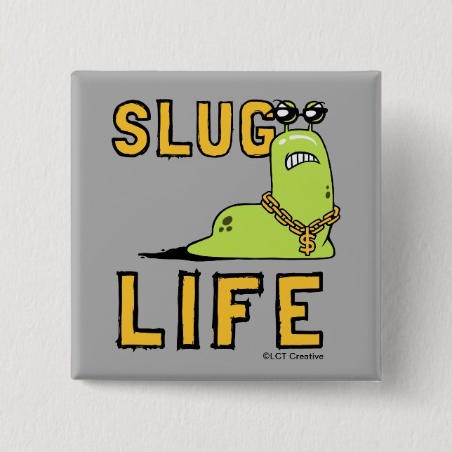 Slug Life Knapp (Framsida)