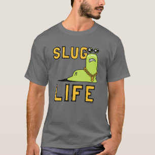 Slug Life T Shirt