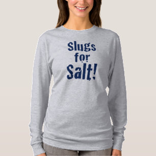 Slugg för salt t shirt