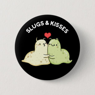 Slugs och Kisses Funny Slug Pun Mörk BG Knapp