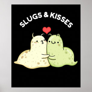Slugs och Kisses Funny Slug Pun Mörk BG Poster
