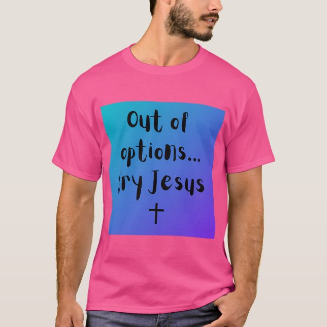 Slut på alternativ... Prova Jesus T Shirt (Framsida)