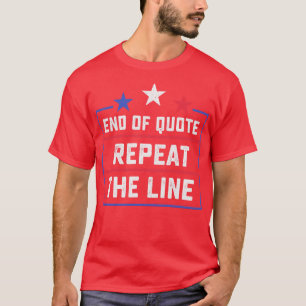 Slut på citatet Repetera raden funny T Shirt