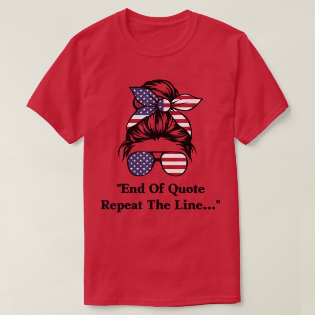 Slut på citatet Upprepa rad 149 2054 T Shirt (Design framsida)