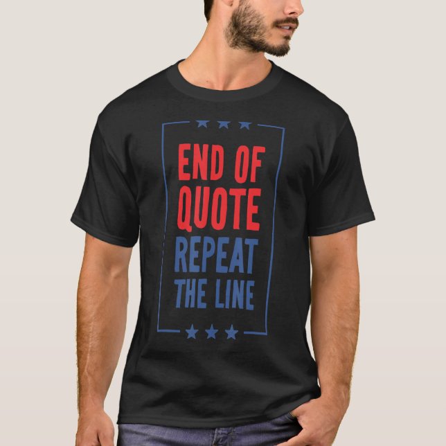 Slut på citatet Upprepa raden T Shirt (Framsida)