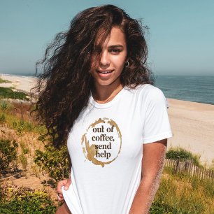 Slut på Kaffe Skicka Hjälp Rolig Kaffeberoende T Shirt