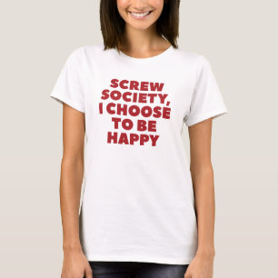 Slut på normen och välj lycka t shirt