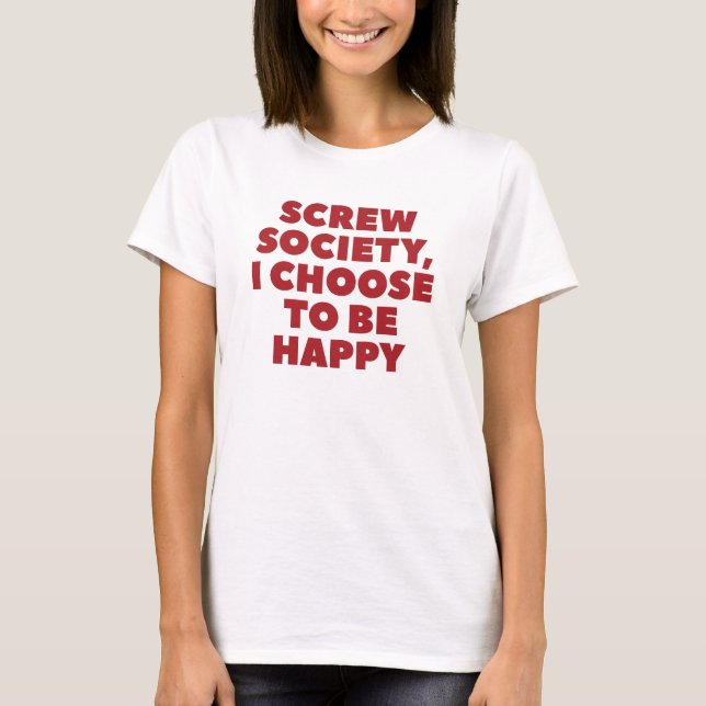 Slut på normen och välj lycka t shirt (Framsida)