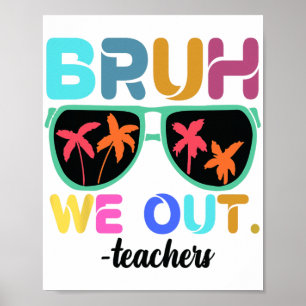 Slut på skolåret Lärare sommar Bruh vi ut ur skola Poster