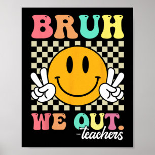 Slut på skolåret Lärare sommar Bruh vi ut ur skola Poster
