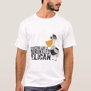 Sluta agera som en missnöjd pelikan t shirt