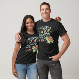Sluta aldrig alltid röra på skjortan t shirt