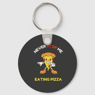 Sluta aldrig äta pizza nyckelring