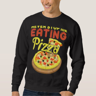 Sluta aldrig äta Pizza Pizza Lång Ärmad Tröja
