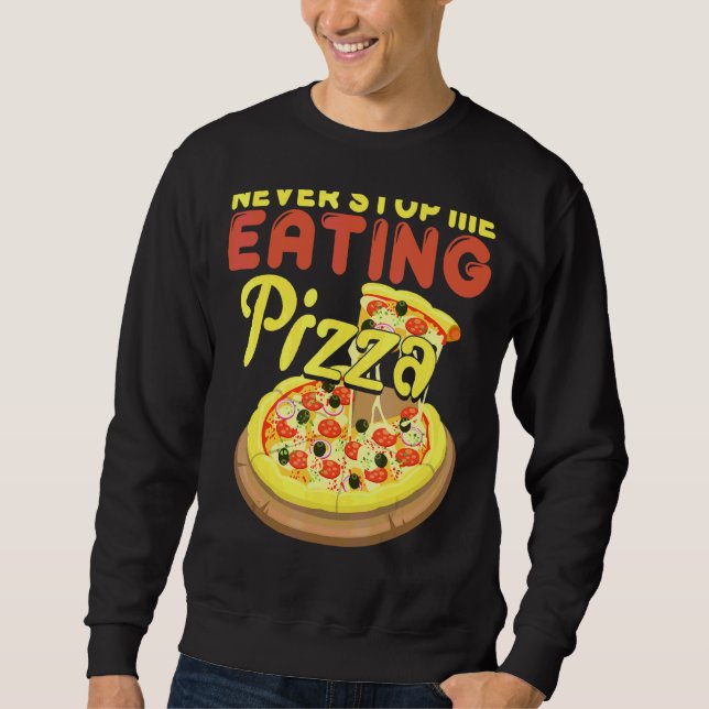 Sluta aldrig äta Pizza Pizza Lång Ärmad Tröja (Framsida)