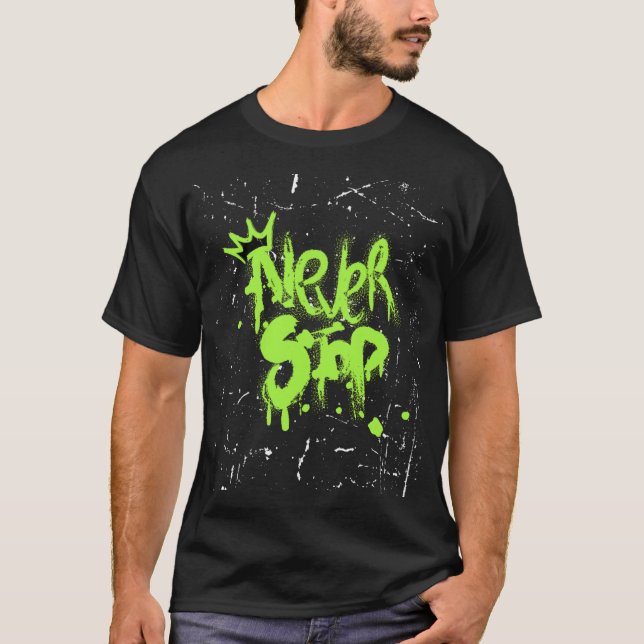 Sluta aldrig att driva på Behålla T-Shirt (Framsida)
