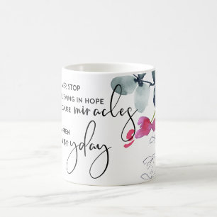 SLUTA ALDRIG ATT TRO I HOPE SOM MIRACLES VARJE DAG KAFFEMUGG