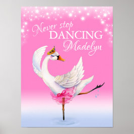 Sluta aldrig dansa balett svan rosa barnkammar kon poster