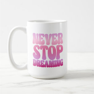 Sluta aldrig drömma - inspirera rosan igen kaffemugg