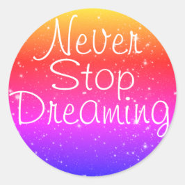 Sluta aldrig drömma om Regnbågar Runt Klistermärke