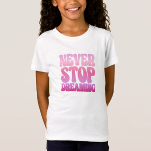 Sluta aldrig drömma - Rosa inspirerar Girls Tshirt T Shirt