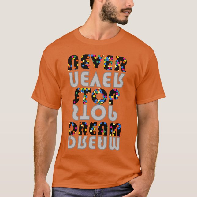 Sluta aldrig drömma t.ex. skjorta t shirt (Framsida)