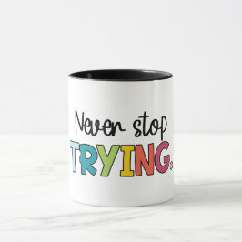 Sluta aldrig försöka mugg