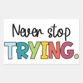 Sluta aldrig försöka rektangulärt klistermärke