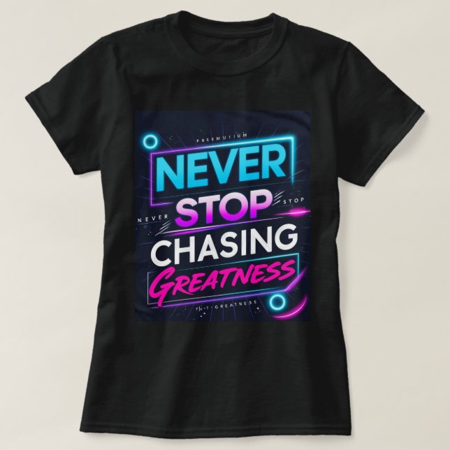 Sluta aldrig jaga storhet t shirt (Design framsida)