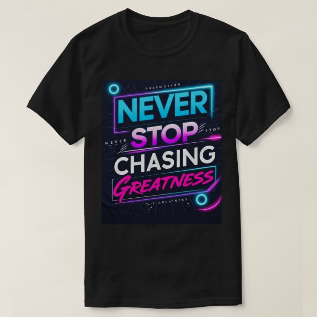Sluta aldrig jaga storhet t shirt (Design framsida)