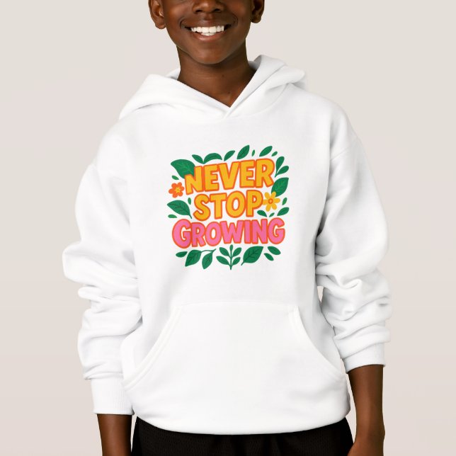 Sluta aldrig odla Hoodie T Shirt (Framsida)