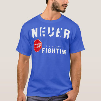 Sluta aldrig slåss t shirt