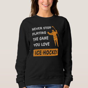 Sluta aldrig spela ditt spel kärlek Ice Hockey Sa T Shirt
