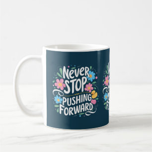 Sluta aldrig trycka på Blommigten Framåt Kaffemugg