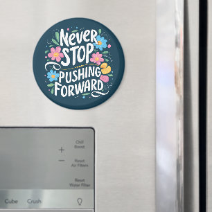 Sluta aldrig trycka på Blommigten Framåt Magnet