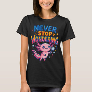 Sluta aldrig undra Axolotl Förstoringsglas T Shirt