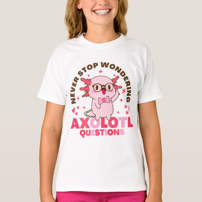 Sluta aldrig undra Axolotl Frågar Cute Kids T Shirt (Framsida)