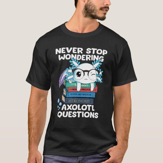 Sluta aldrig undra hur Axolotl Query Teacher Kid T Shirt (Framsida)