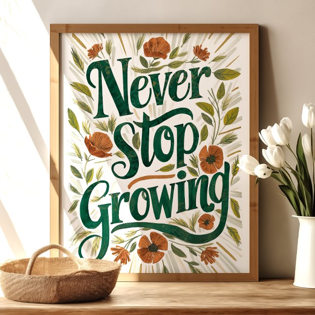 Sluta aldrig växa: Blommigt inspirationskonst Poster (Skapare uppladdad)