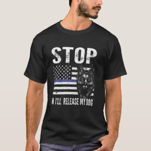 Sluta annars släpper jag min hund 9-officer hund t shirt